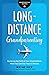 Long-Distance Grandparenting: Nurturing the Faith of Your Grandchildren When You Can't Be There in Person (Grandparenting Matters) by 