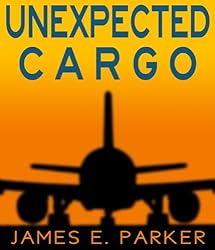 Unexpected Cargo (A Colt Dawson Novel Book 1)