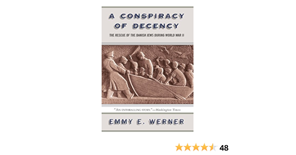 Amazon Com A Conspiracy Of Decency The Rescue Of The Danish Jews During World War Ii Ebook Werner Emmy E Kindle Store