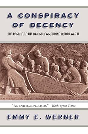 Amazon Com A Conspiracy Of Decency The Rescue Of The Danish Jews During World War Ii Ebook Werner Emmy E Kindle Store