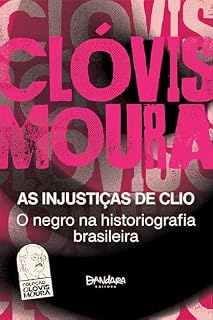 Livro As Injustiças de Clio: O Negro na Historiografia Brasileira | Injustiças de Clio