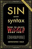 Sin and Syntax: How to Craft Wicked Good Prose