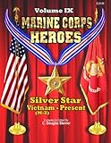 Marine Corps Heroes: Silver Star (Vietnam [M-Z] to Present) (Volume 9) by C. Douglas Sterner