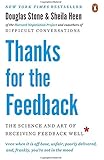 Thanks for the Feedback: The Science and Art of Receiving Feedback Well