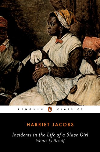 Incidents in the Life of a Slave Girl: AND A True Life of Slavery (Penguin Classics)