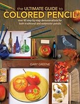 The Ultimate Guide To Colored Pencil: Over 35 step-by-step demonstrations for both traditional and watercolor pencils The Ultimate Guide To Colored Pencil: Over 35 step-by-step demonstrations for both traditional and watercolor pencils
