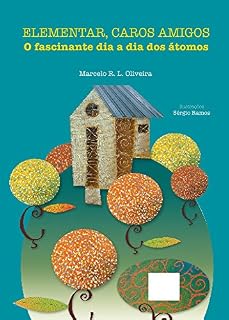 Livro Elementar, caros amigos: O fascinante dia do a dia dos  átomos