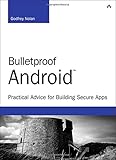 Bulletproof Android: Practical Advice for Building Secure Apps (Developer's Library)