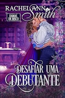 Livro Desafiar uma debutante (Damas de Risco Livro 1)
