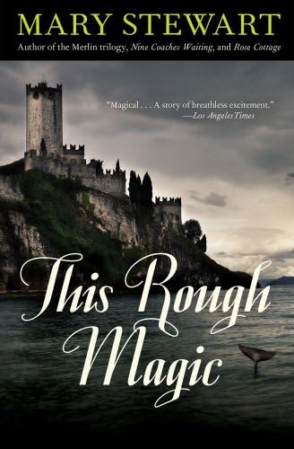 This Rough Magic: A completely unputdownable South of France adventure from the Queen of the Romantic Mystery (Mary Stewart Modern Classics)