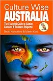 Culture Wise Australia: The Essential Guide to Culture, Customs & Business Etiquette by