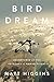 Bird Dream: Adventures at the Extremes of Human Flight
