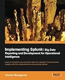 Implementing Splunk: Big Data Reporting and Development for Operational Intelligence