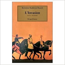 Amazon Fr Les Fey Tome 1 L Invasion Rusch Kristine Kathryn Livres
