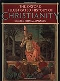 The Oxford Illustrated History of Christianity (Oxford Illustrated Histories)