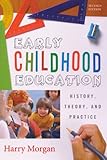 Early Childhood Education: History, Theory, and Practice