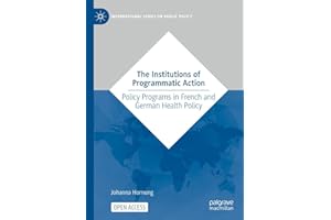The Institutions of Programmatic Action: Policy Programs in French and German Health Policy (International Series on Public P