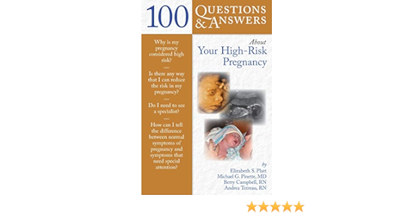 100 Questions Answers About Your High Risk Pregnancy 9780763755737 Medicine Health Science Books Amazon Com
