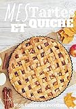 Mes tartes et quiche: Cahier de recettes Quiche et