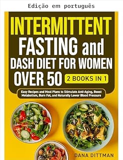 Livro Jejum intermitente e dieta DASH para mulheres acima de 50 (Em forma e saudável Livro 6)
