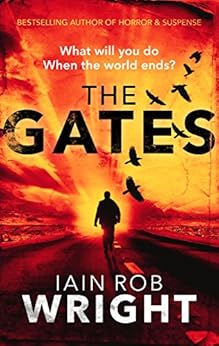 The Gates: An Apocalyptic Horror Novel (Hell on Earth Book 1) by [Wright, Iain Rob]