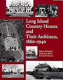 Long Island Country Houses and Their Architects, 1860-1940 by Anthony Baker, Robert B. MacKay