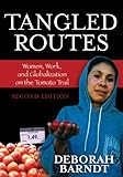 Tangled Routes: Women, Work, and Globalization on the Tomato Trail, Deborah Barndt, 0742555577