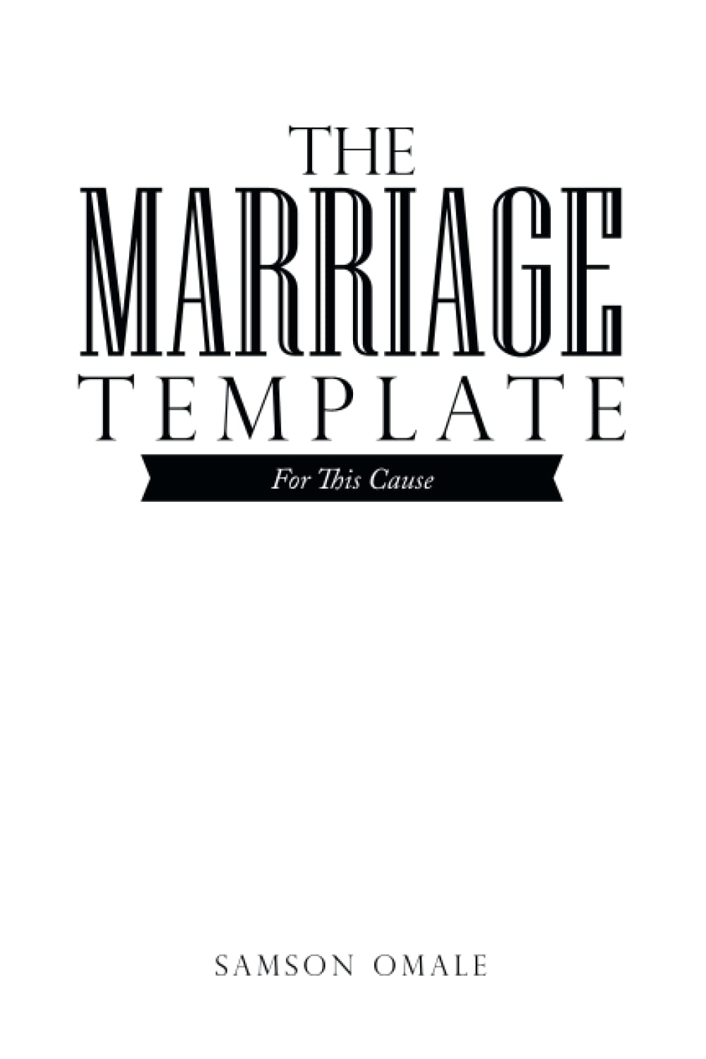 The Marriage Template: For This Cause: Omale, Samson: 9781664258891:  Amazon.com: Books