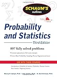 Schaum's Outline of Probability and Statistics, 3rd Ed. (Schaum's Outline Series)