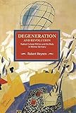 Degeneration and Revolution: Radical Cultural Politics and the Body in Weimar Germany (Historical Ma by 