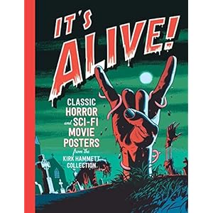 It's Alive!: Classic Horror and Sci-Fi Movie Posters from the Kirk Hammett Collection