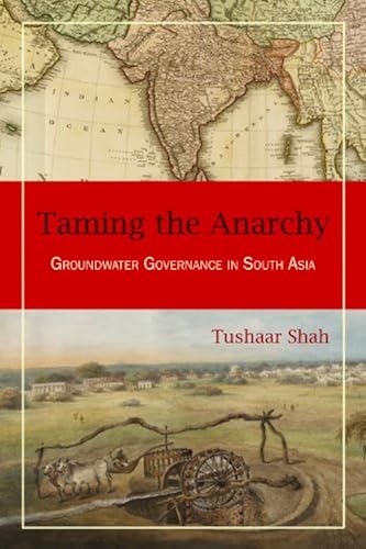 Download Taming the Anarchy: Groundwater Governance in South Asia PDF