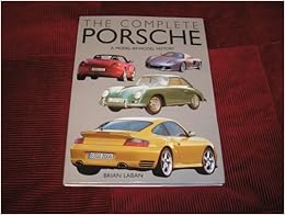 The Complete Porsche A Model By Model History The Complete Porsche A Model By Model History