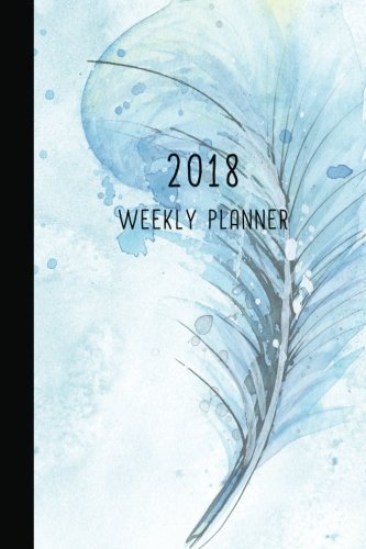 2018 Weekly Planner: 12 Month Weekly Planner / Notebook / Diary / Journal / 2018 Calendar | 1-Page-a by 