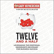 Twelve and a Half: Leveraging the Emotional Ingredients Necessary for Business Success