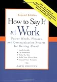 How to Say It at Work: Power Words, Phrases, and Communication Secrets for Getting Ahead