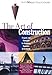 The Art of Construction: Projects and Principles for Beginning Engineers & Architects (Ziggurat Book)
