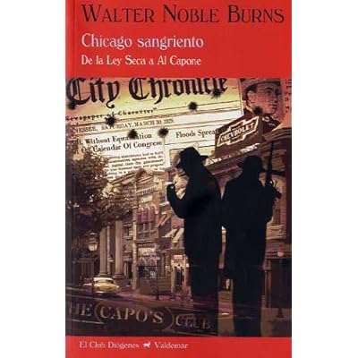 Chicago sangriento: De la ley seca a Al Capone (El Club Diógenes) Chicago sangriento: De la ley seca a Al Capone (El Club Diógenes)