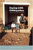 Crying with Cockroaches: Argentina to New York with Two Horses by 