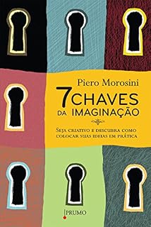 Livro Sete chaves da imaginação: Seja criativo e descubra como colocar suas ideias em prática (Prumo Informação)