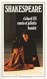 Richard III - Roméo et Juliette - Hamlet