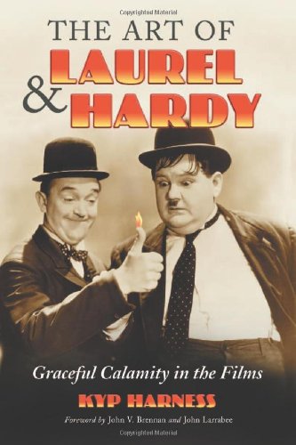 The Art of Laurel And Hardy: Graceful Calamity in the Films