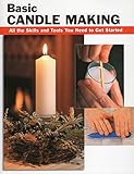 Basic Candle Making: All the Skills and Tools You Need to Get Started (How To Basics) by