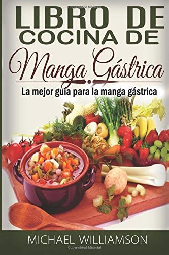 Gastric Sleeve Cookbook: The Best Guide for Gastric Sleeve Eating (In Spanish) (Spanish) Paperback – 10 Oct 2017