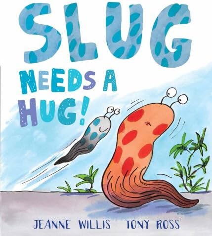Slug Needs a Hug by Jeanne Willis (2015-04-02) Hardcover – 1864