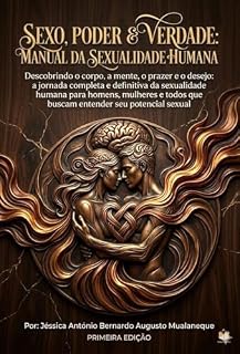 Livro SEXO, PODER E VERDADE: MANUAL DA SEXUALIDADE HUMANA: Sexo é poder — e todo poder mal compreendido destrói.