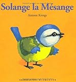 Image de Droles De Petites Betes: Solange La Mesange (French Edition)
