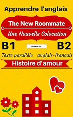 Amazon Com Apprendre L Anglais Histoire D Amour The New Roommate Une Nouvelle Colocation Texte Parallele Anglais Francais B1 B2 Histoires Bilingues Anglais Francais T 2 French Edition Ebook Ab Bilingual Kindle