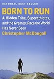 Born to Run: A Hidden Tribe, Superathletes, and the Greatest Race the World Has Never Seen cover
