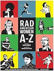 Rad American Women A-Z: Rebels, Trailblazers, and Visionaries who Shaped Our History . . ._. and Our Future! (City Lights/Sister Spit)